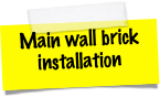Main wall brick installation