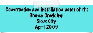  Construction and installation notes of the Stoney Creek Inn
Sioux City
April 2009