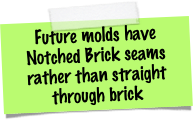Future molds have Notched Brick seams rather than straight through brick