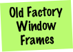Old Factory Window Frames