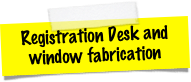 Registration Desk and window fabrication