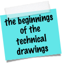 the beginnings of the technical drawings